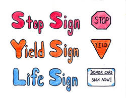Organ Donor Poster Winner for 3rd thru 5th Grade 2003. Poster title is Stop Sign, Yield Sign, Life Sign