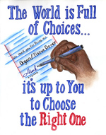 Organ Donor Poster Winner for 9th-12th Grade 2003. Poster title is Life is a The World is full of Choices...